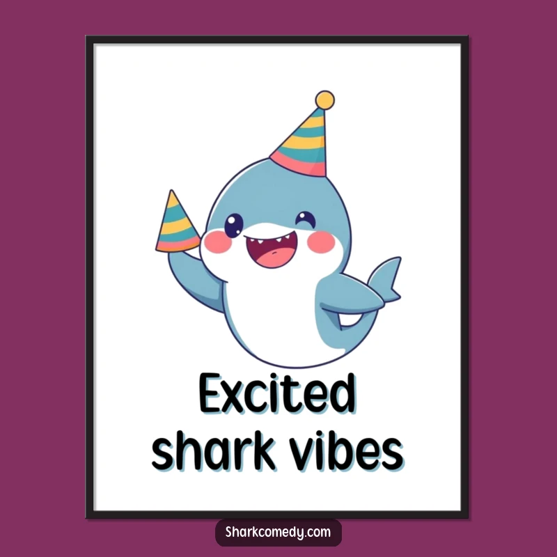 Funny Kawaii Shark Party Poster: Excited Celebration Art - Festive Wall Decor Funny Gift