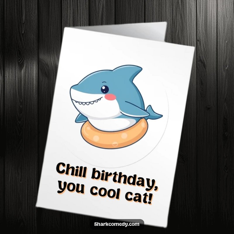 Funny Free Printable Birthday Card featuring a super relaxed kawaii shark casually floating on a rubber ring, embodying pure chill.