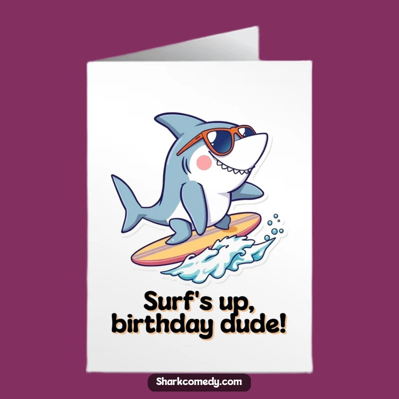 Free Printable Cool Shark Birthday Card: Surf's Up Funny Downloadable Greeting